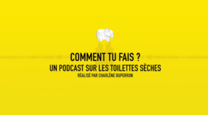 Lire la suite à propos de l’article Comment tu fais ? Un podcast sur les toilettes sèches